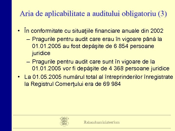 Aria de aplicabilitate a auditului obligatoriu (3) • În conformitate cu situaţiile financiare anuale