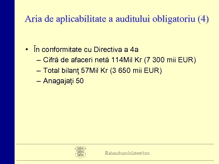 Aria de aplicabilitate a auditului obligatoriu (4) • În conformitate cu Directiva a 4