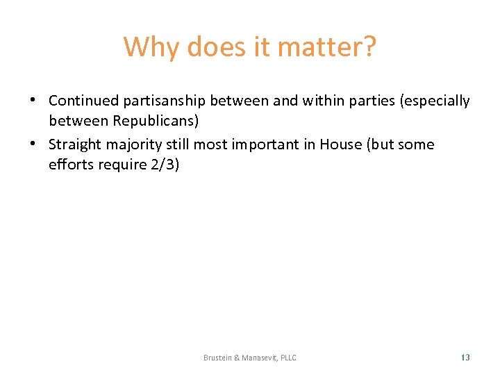 Why does it matter? • Continued partisanship between and within parties (especially between Republicans)