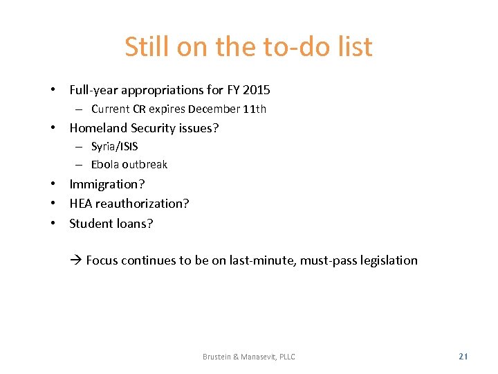 Still on the to-do list • Full-year appropriations for FY 2015 – Current CR