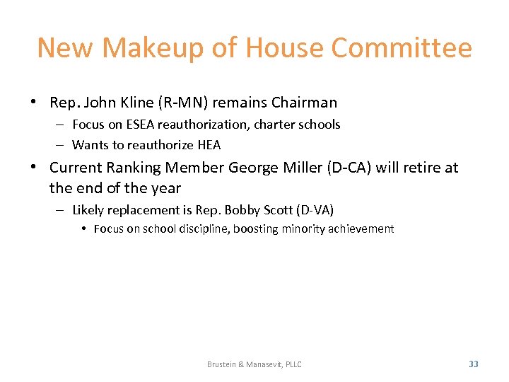 New Makeup of House Committee • Rep. John Kline (R-MN) remains Chairman – Focus