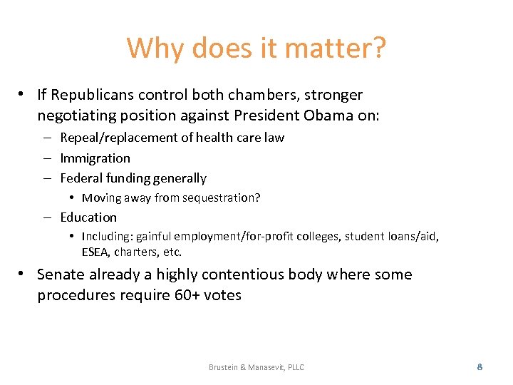 Why does it matter? • If Republicans control both chambers, stronger negotiating position against