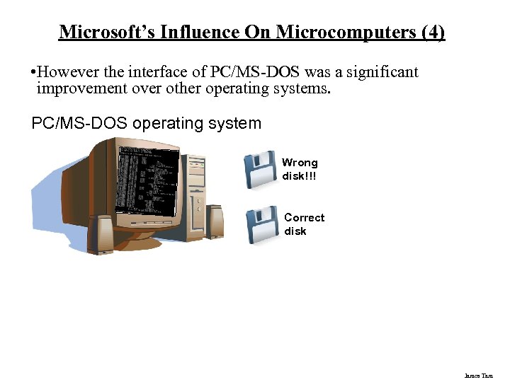 Microsoft’s Influence On Microcomputers (4) • However the interface of PC/MS-DOS was a significant