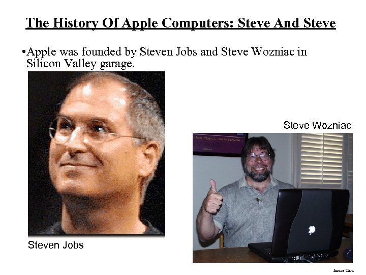 The History Of Apple Computers: Steve And Steve • Apple was founded by Steven