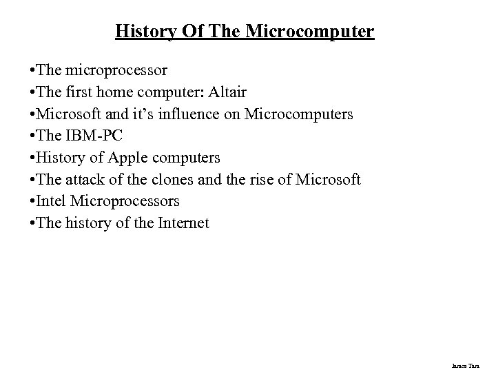 History Of The Microcomputer • The microprocessor • The first home computer: Altair •