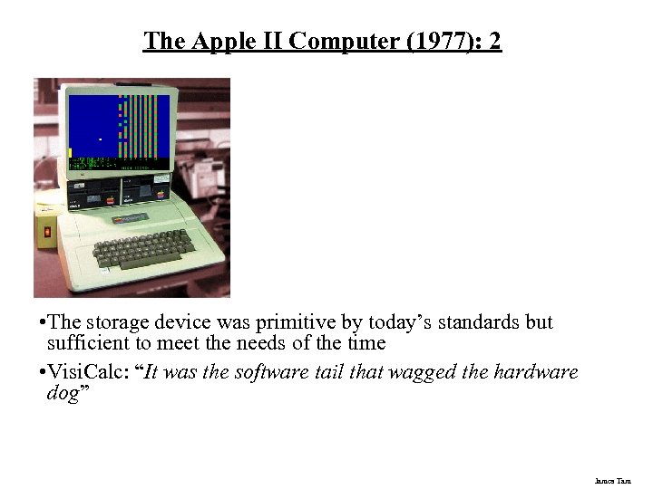 The Apple II Computer (1977): 2 • The storage device was primitive by today’s