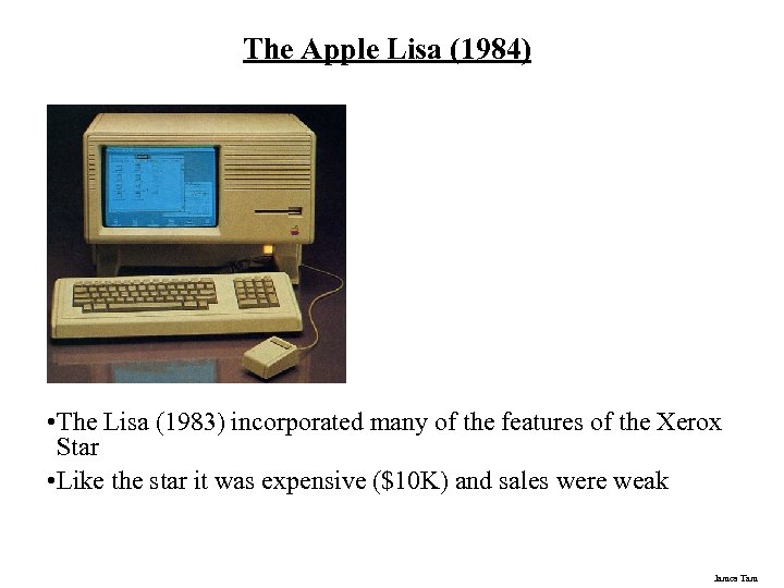 The Apple Lisa (1984) • The Lisa (1983) incorporated many of the features of