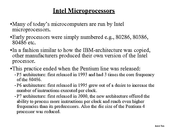 Intel Microprocessors • Many of today’s microcomputers are run by Intel microprocessors. • Early