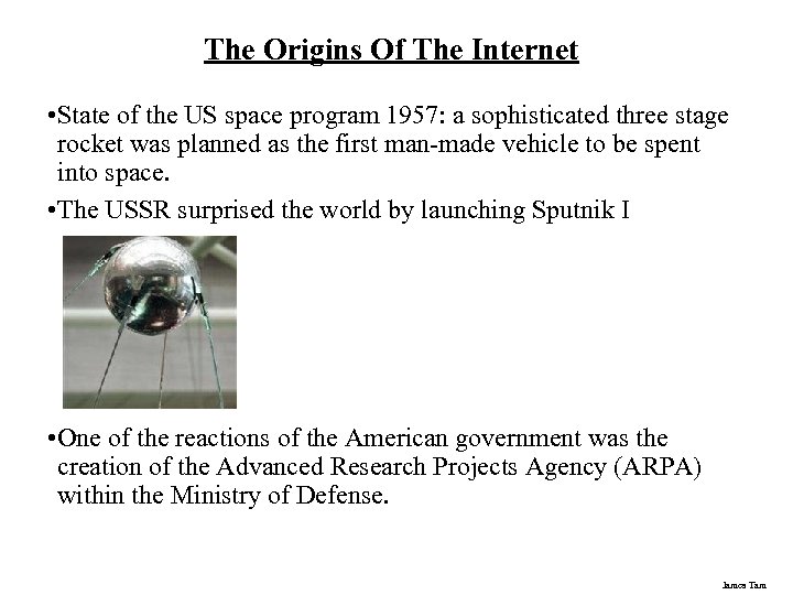 The Origins Of The Internet • State of the US space program 1957: a