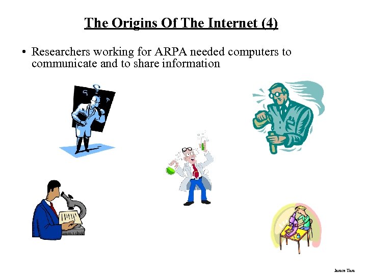 The Origins Of The Internet (4) • Researchers working for ARPA needed computers to