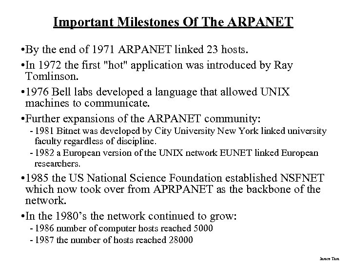Important Milestones Of The ARPANET • By the end of 1971 ARPANET linked 23