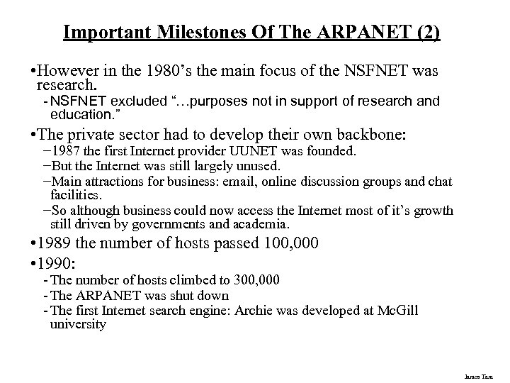 Important Milestones Of The ARPANET (2) • However in the 1980’s the main focus