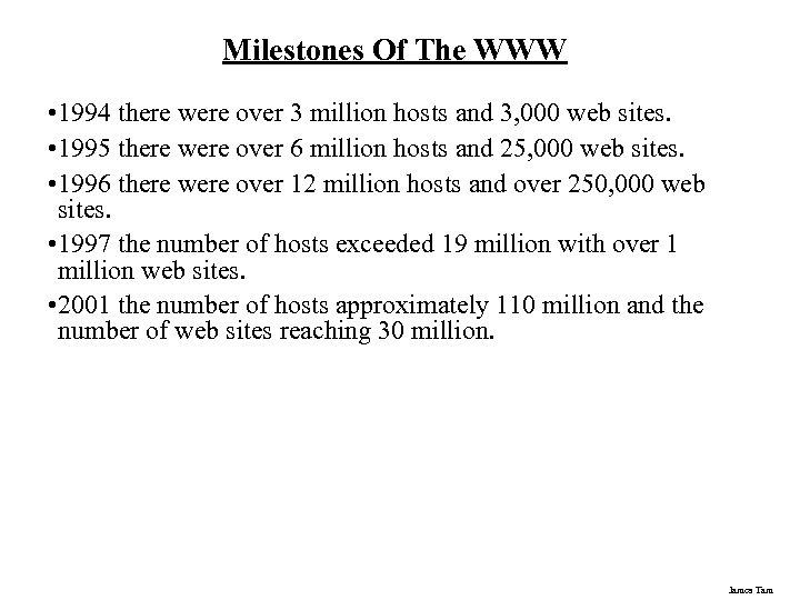 Milestones Of The WWW • 1994 there were over 3 million hosts and 3,