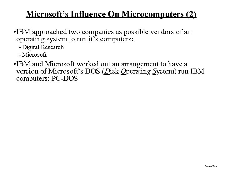Microsoft’s Influence On Microcomputers (2) • IBM approached two companies as possible vendors of
