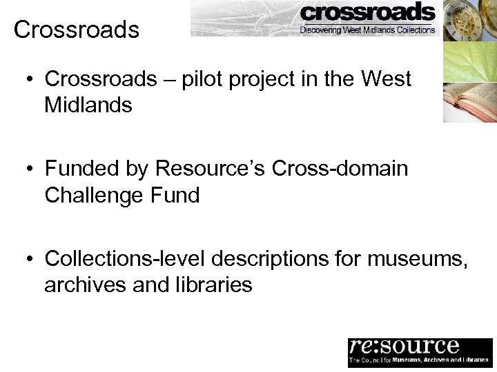 Crossroads • Crossroads – pilot project in the West Midlands • Funded by Resource’s