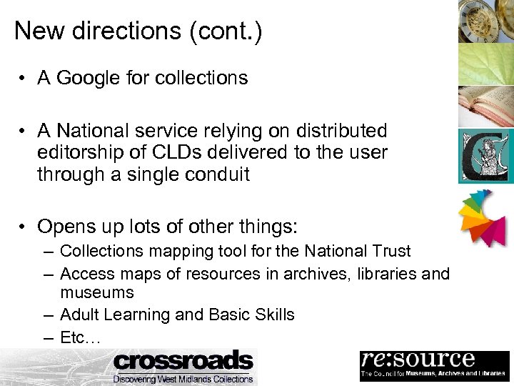 New directions (cont. ) • A Google for collections • A National service relying