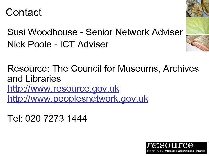 Contact Susi Woodhouse - Senior Network Adviser Nick Poole - ICT Adviser Resource: The