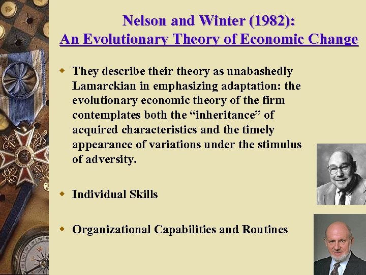 Nelson and Winter (1982): An Evolutionary Theory of Economic Change w They describe their