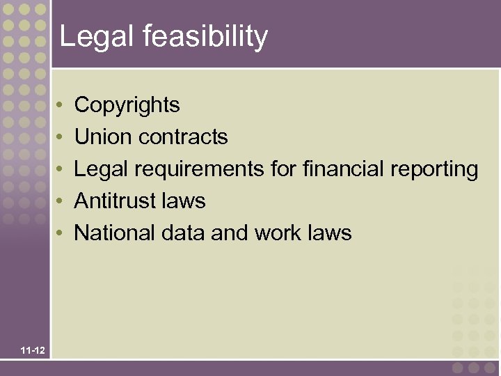 Legal feasibility • • • 11 -12 Copyrights Union contracts Legal requirements for financial