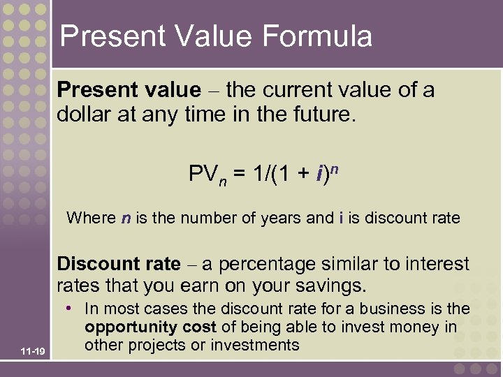 Present Value Formula Present value – the current value of a dollar at any