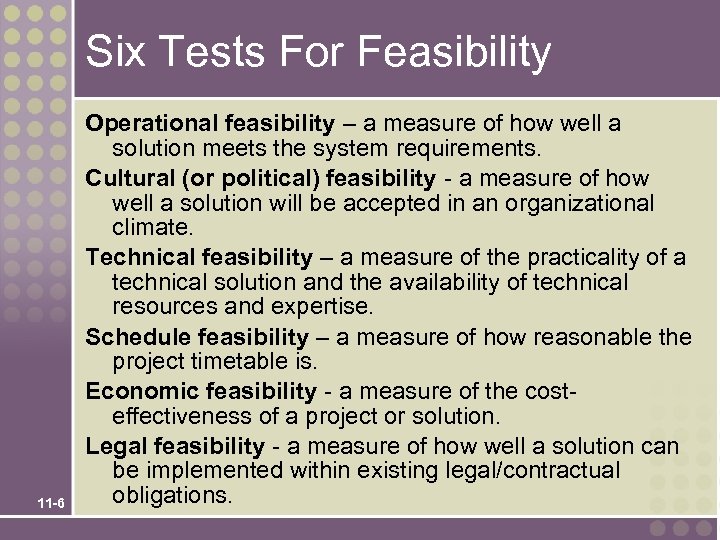 Six Tests For Feasibility 11 -6 Operational feasibility – a measure of how well