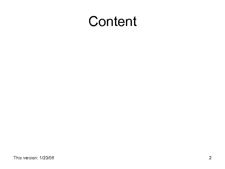 Content This version: 1/23/06 2 