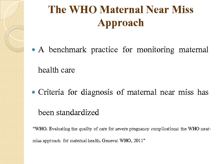 The WHO Maternal Near Miss Approach A benchmark practice for monitoring maternal health care