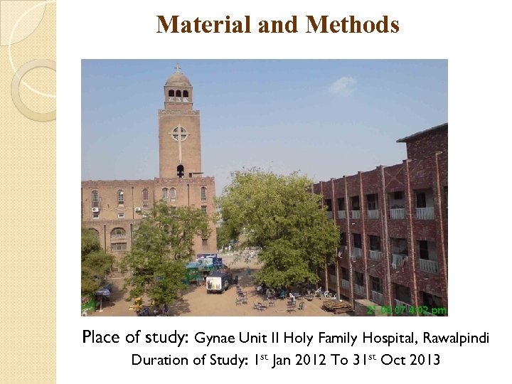 Material and Methods Place of study: Gynae Unit II Holy Family Hospital, Rawalpindi Duration