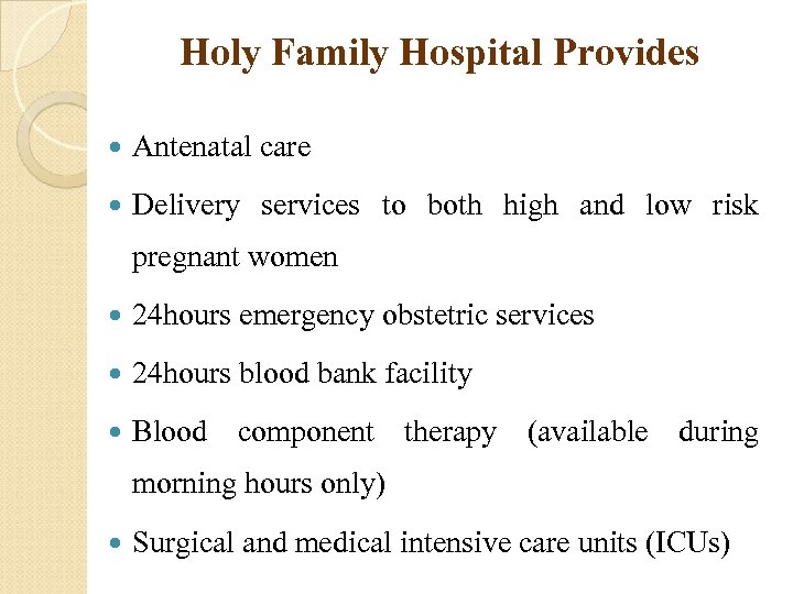 Holy Family Hospital Provides Antenatal care Delivery services to both high and low risk