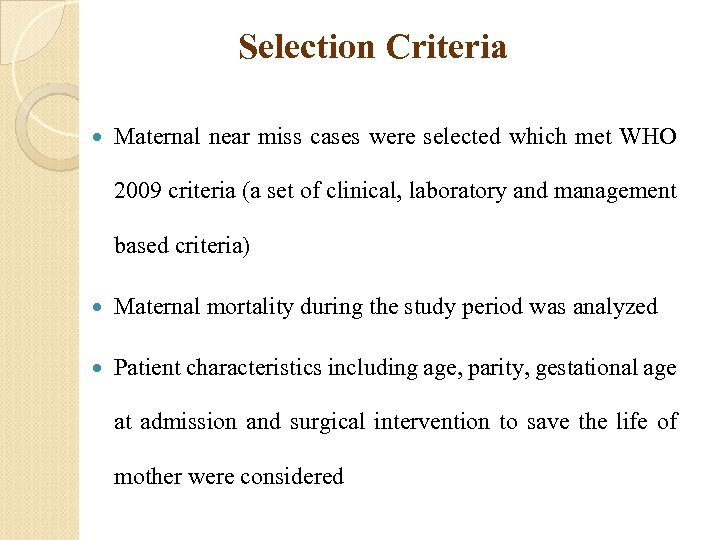 Selection Criteria Maternal near miss cases were selected which met WHO 2009 criteria (a