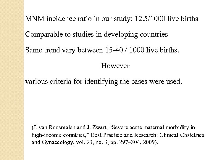 MNM incidence ratio in our study: 12. 5/1000 live births Comparable to studies in