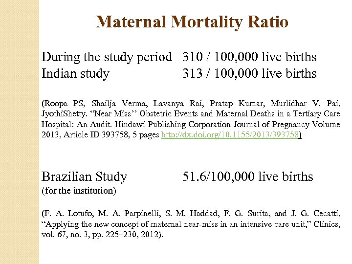 Maternal Mortality Ratio During the study period 310 / 100, 000 live births Indian