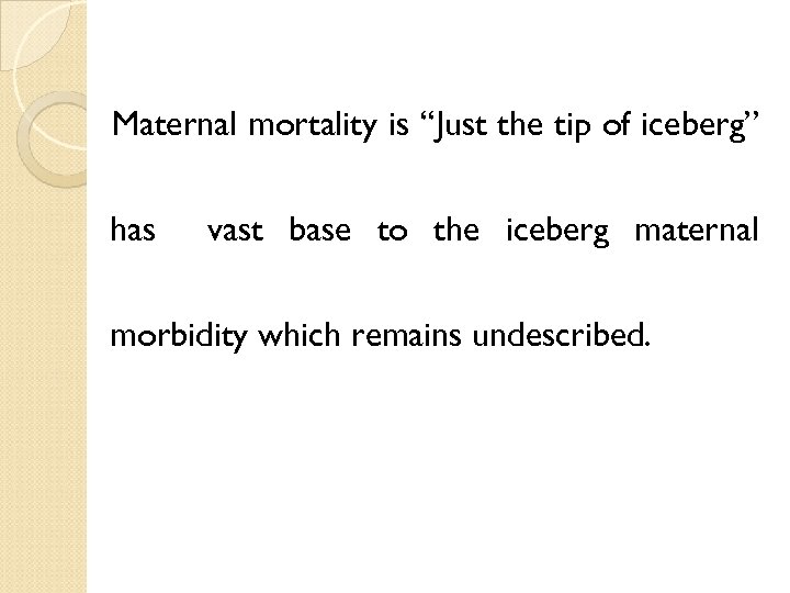 Maternal mortality is “Just the tip of iceberg” has vast base to the iceberg