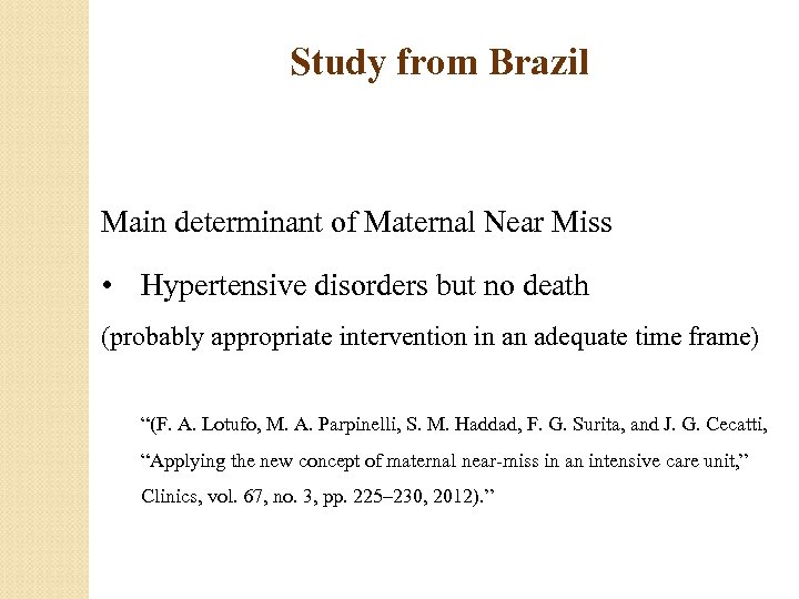 Study from Brazil Main determinant of Maternal Near Miss • Hypertensive disorders but no
