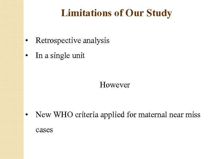 Limitations of Our Study • Retrospective analysis • In a single unit However •