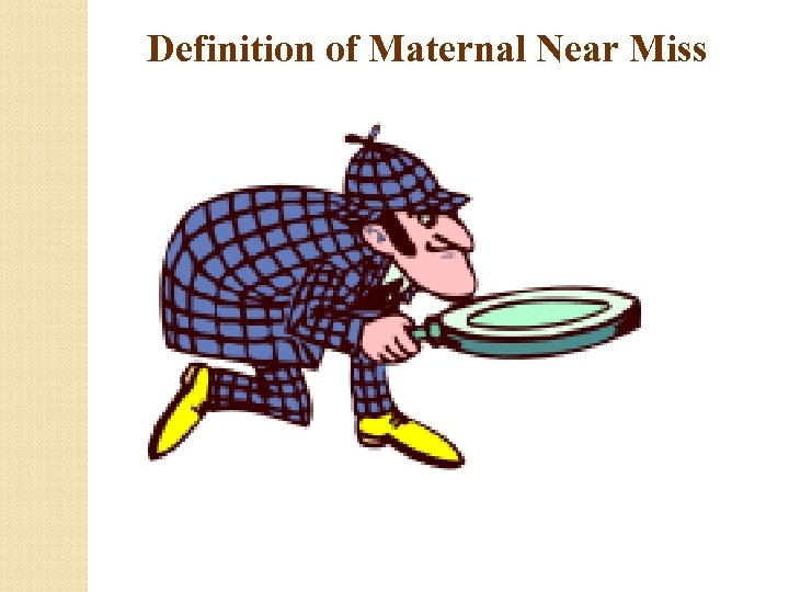 Definition of Maternal Near Miss 