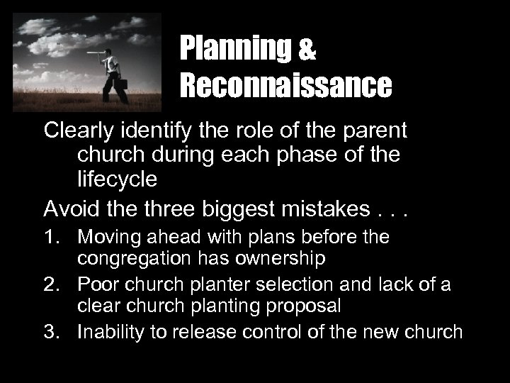 Planning & Reconnaissance Clearly identify the role of the parent church during each phase