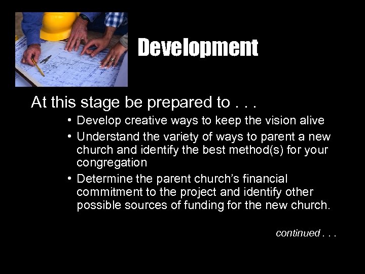 Development At this stage be prepared to. . . • Develop creative ways to