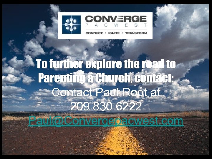 To further explore the road to Parenting a Church, contact: Contact Paul Root at