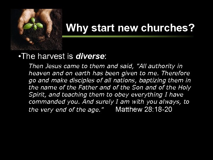 Why start new churches? • The harvest is diverse: Then Jesus came to them