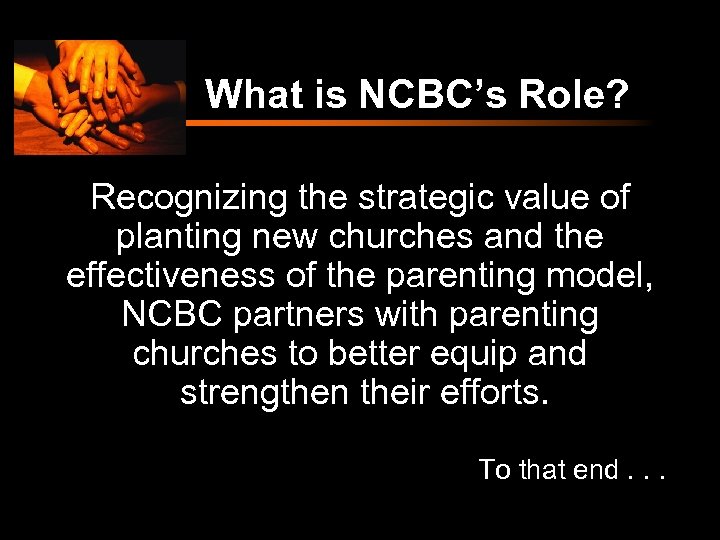 What is NCBC’s Role? Recognizing the strategic value of planting new churches and the