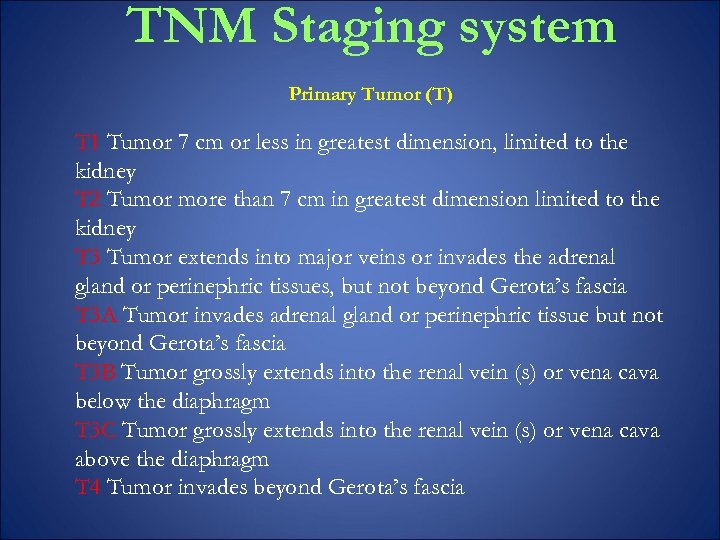 TNM Staging system Primary Tumor (T) T 1 Tumor 7 cm or less in