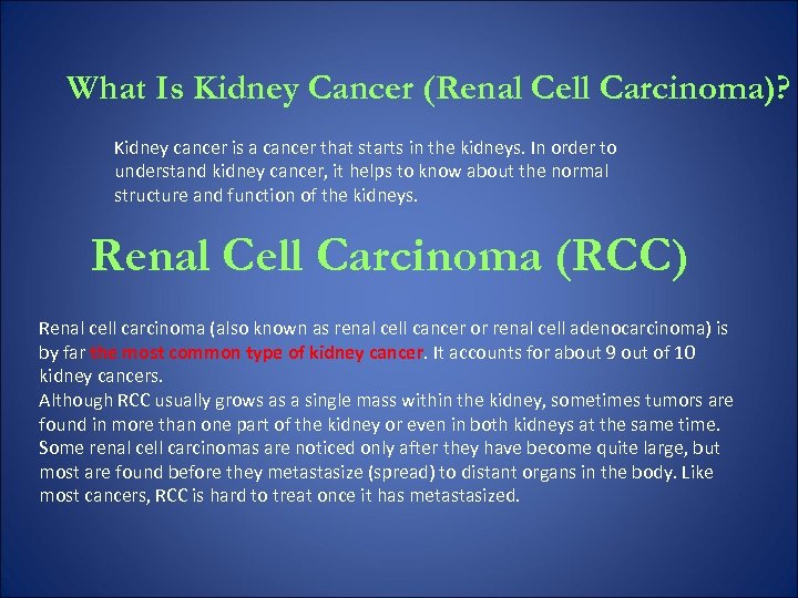 What Is Kidney Cancer (Renal Cell Carcinoma)? Kidney cancer is a cancer that starts