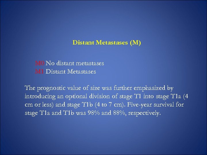 Distant Metastases (M) M 0 No distant metastases M 1 Distant Metastases The prognostic