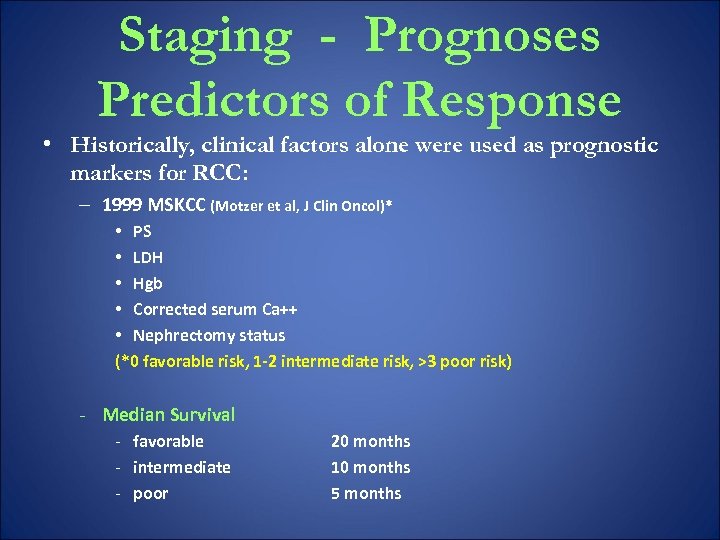 Staging - Prognoses Predictors of Response • Historically, clinical factors alone were used as