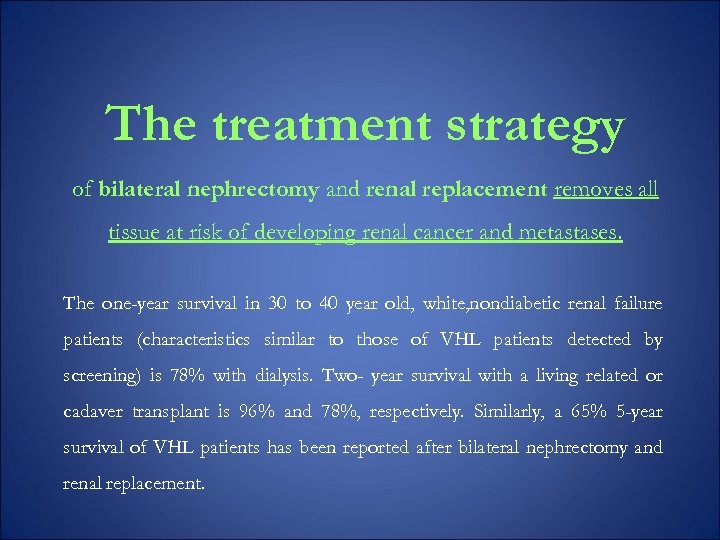 The treatment strategy of bilateral nephrectomy and renal replacement removes all tissue at risk