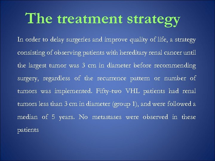 The treatment strategy In order to delay surgeries and improve quality of life, a