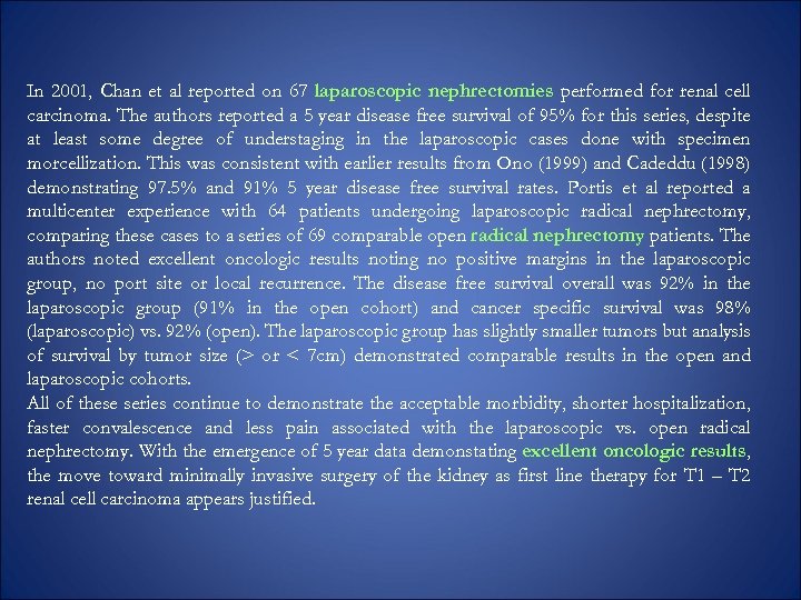 In 2001, Chan et al reported on 67 laparoscopic nephrectomies performed for renal cell