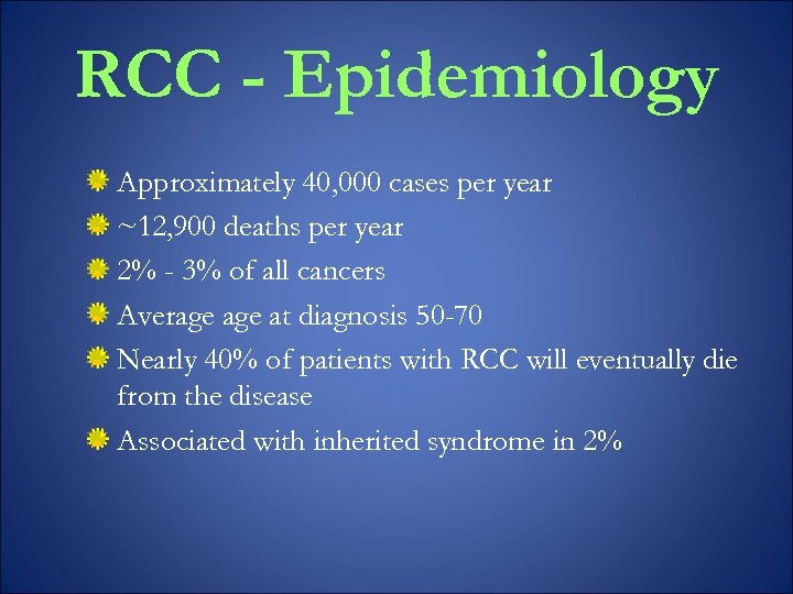 RCC - Epidemiology Approximately 40, 000 cases per year ~12, 900 deaths per year