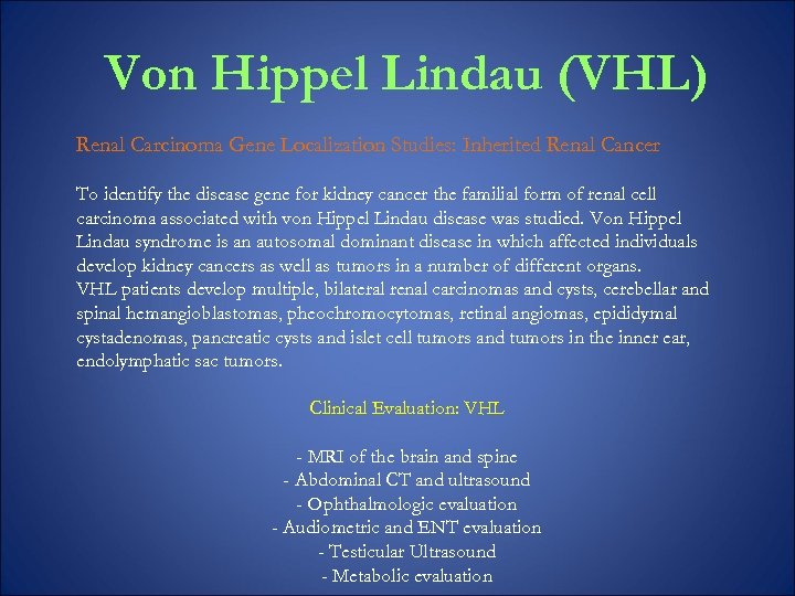 Von Hippel Lindau (VHL) Renal Carcinoma Gene Localization Studies: Inherited Renal Cancer To identify